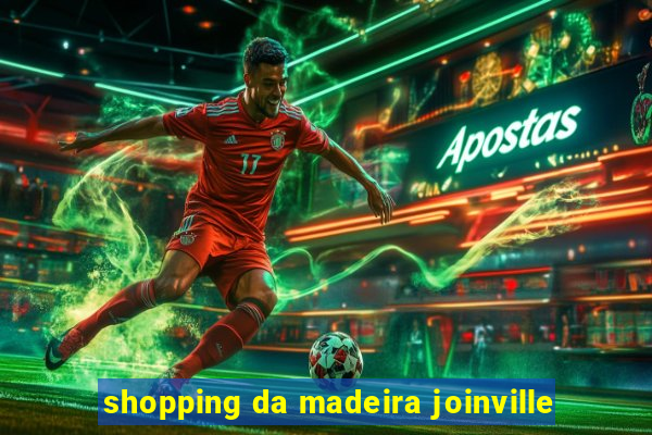 shopping da madeira joinville